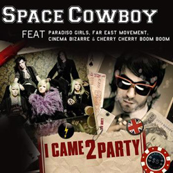 remixes: Space Cowboy - I Came 2 Party (feat Paradiso Girls)