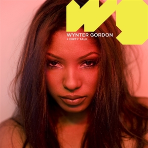 Upcoming Freshies: Wynter Gordon – Dirty Talk