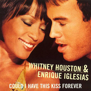 remixes: Whitney Houston & Enrique Iglesias – Can I Have This Kiss Forever