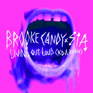 Brooke Candy & Sia - Living Out Loud (Madison Mars Extended Remix)